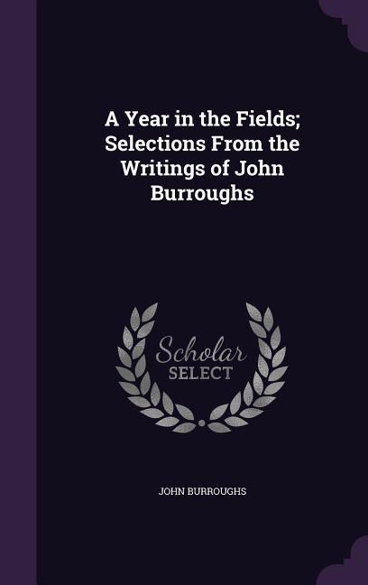 Vorderes Coverbild A Year in the Fields; Selections From the Writings of John Burroughs