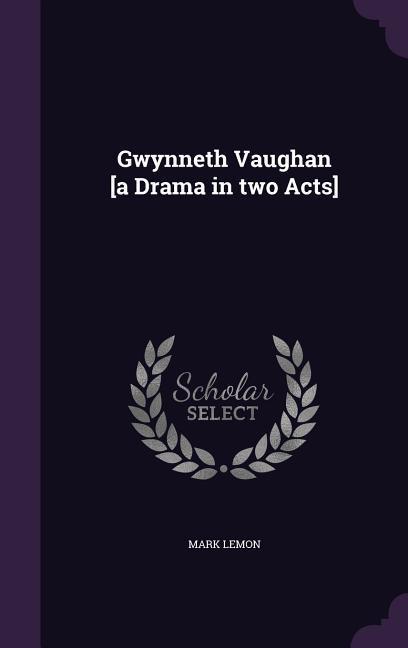 Vorderes Coverbild Gwynneth Vaughan [a Drama in two Acts]