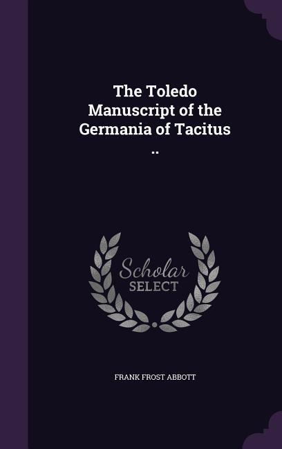 Vorderes Coverbild The Toledo Manuscript of the Germania of Tacitus ..