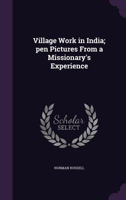 Vorderes Coverbild Village Work in India; pen Pictures From a Missionary's Experience