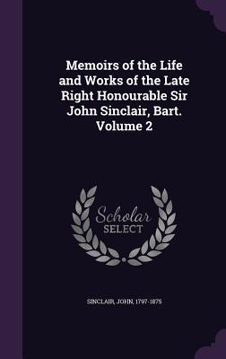 Vorderes Coverbild Memoirs of the Life and Works of the Late Right Honourable Sir John Sinclair, Bart. Volume 2