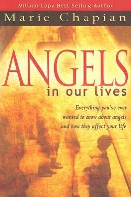 Vorderes Coverbild Angels in Our Lives: Everything You've Always Wanted to Know about Angels and How They Affect Your Life