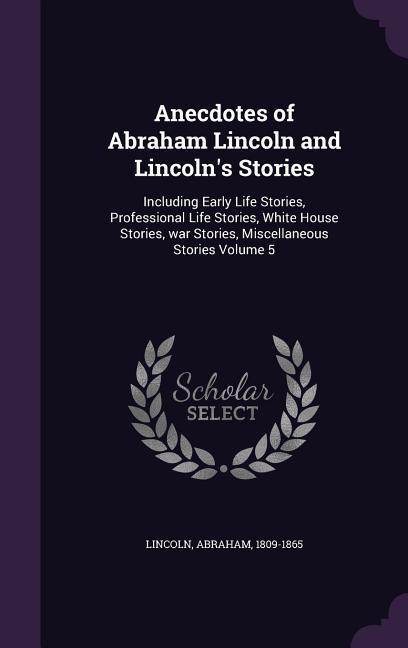Vorderes Coverbild Anecdotes of Abraham Lincoln and Lincoln's Stories