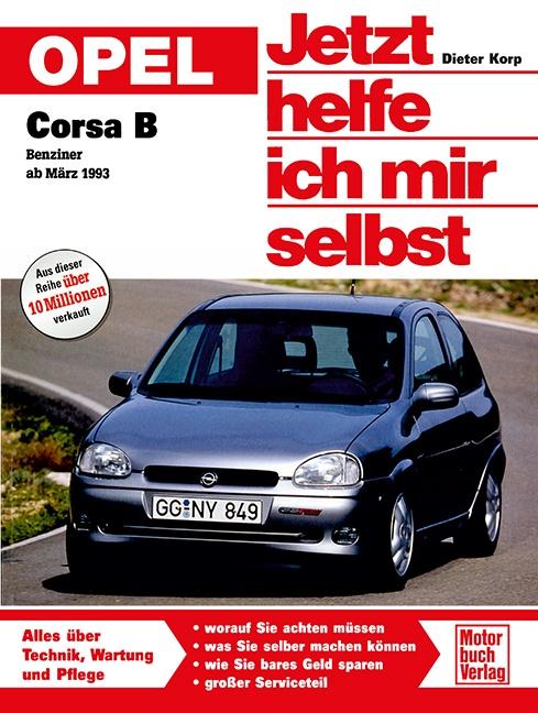 Vorderes Coverbild Opel Corsa B ab März '93 ohne Diesel. Jetzt helfe ich mir selbst