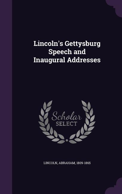 Vorderes Coverbild Lincoln's Gettysburg Speech and Inaugural Addresses
