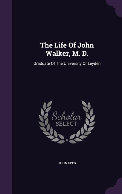 Vorderes Coverbild The Life Of John Walker, M. D.