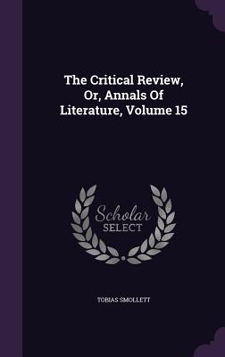 Vorderes Coverbild The Critical Review, Or, Annals Of Literature, Volume 15