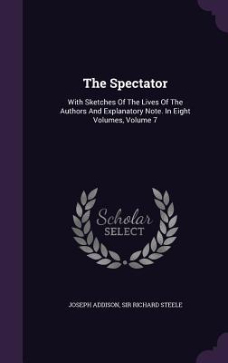 Vorderes Coverbild The Spectator: With Sketches Of The Lives Of The Authors And Explanatory Note. In Eight Volumes, Volume 7