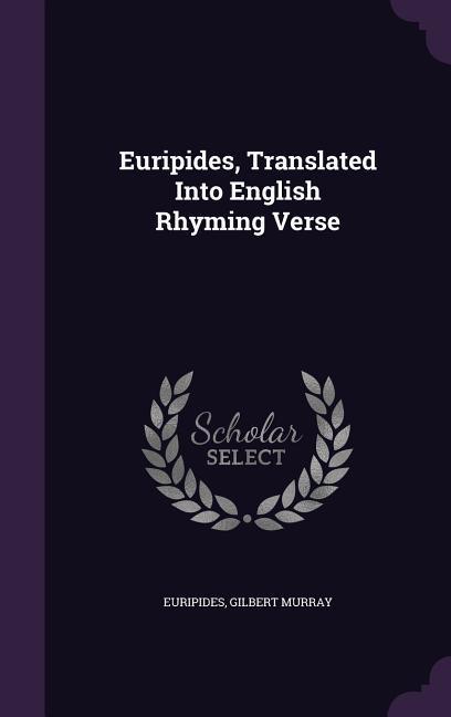Vorderes Coverbild Euripides, Translated Into English Rhyming Verse