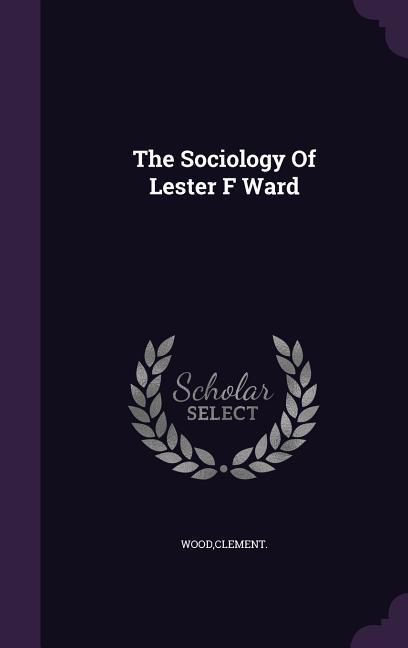 Vorderes Coverbild The Sociology Of Lester F Ward