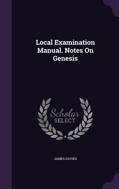 Vorderes Coverbild Local Examination Manual. Notes On Genesis