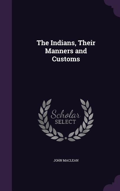 Vorderes Coverbild The Indians, Their Manners and Customs