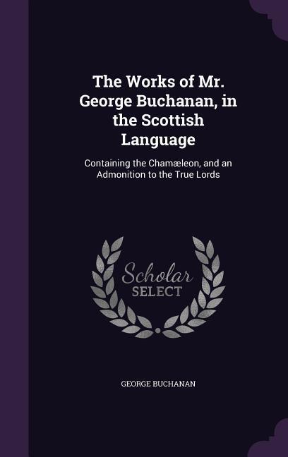 Vorderes Coverbild The Works of Mr. George Buchanan, in the Scottish Language