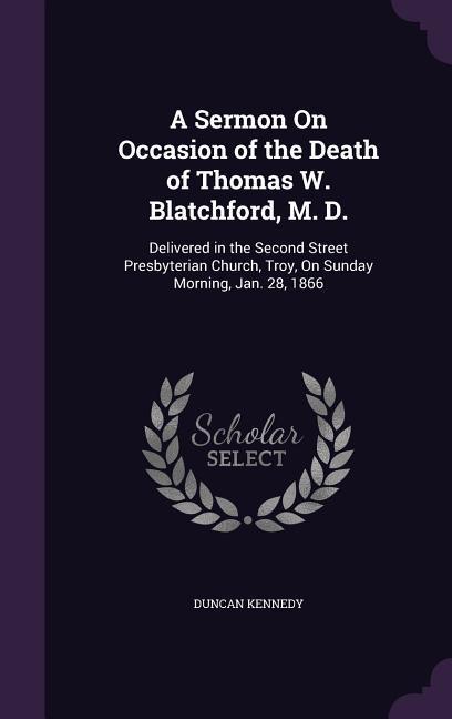 Vorderes Coverbild A Sermon On Occasion of the Death of Thomas W. Blatchford, M. D.