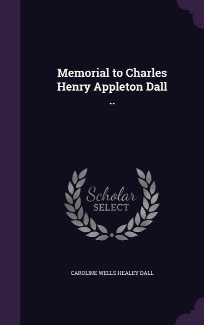 Vorderes Coverbild Memorial to Charles Henry Appleton Dall ..
