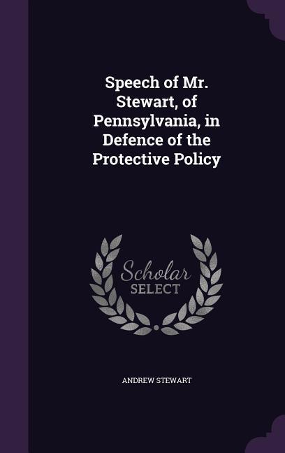 Vorderes Coverbild Speech of Mr. Stewart, of Pennsylvania, in Defence of the Protective Policy