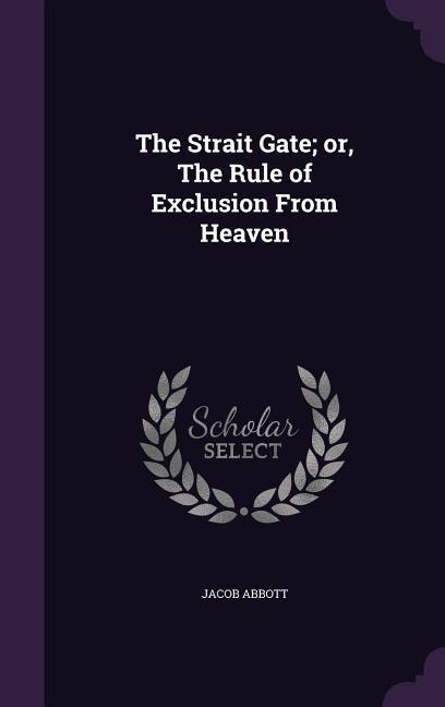Vorderes Coverbild The Strait Gate; or, The Rule of Exclusion From Heaven