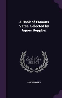 Vorderes Coverbild A Book of Famous Verse, Selected by Agnes Repplier