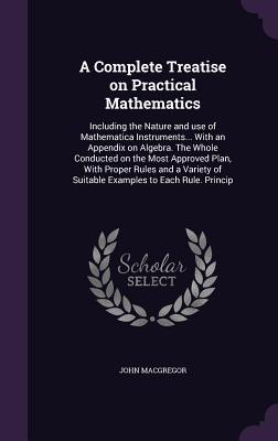 Vorderes Coverbild A Complete Treatise on Practical Mathematics