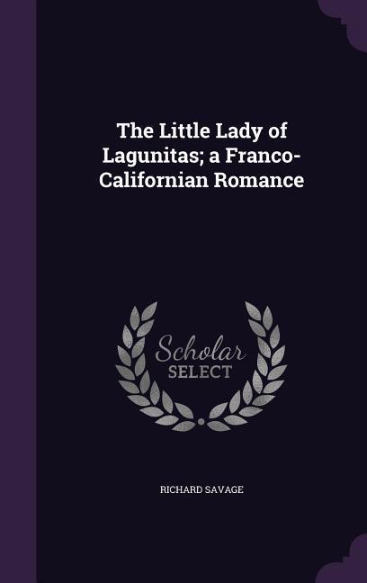 Vorderes Coverbild The Little Lady of Lagunitas; a Franco-Californian Romance