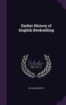 Vorderes Coverbild Earlier History of English Bookselling