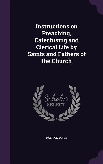 Vorderes Coverbild Instructions on Preaching, Catechising and Clerical Life by Saints and Fathers of the Church