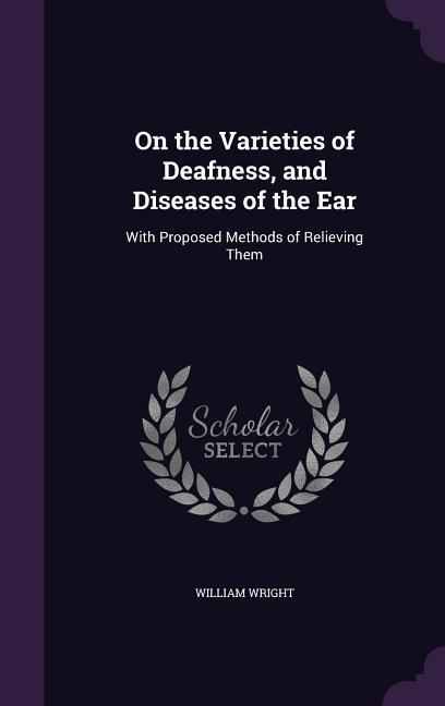 Vorderes Coverbild On the Varieties of Deafness, and Diseases of the Ear
