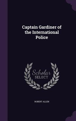 Vorderes Coverbild Captain Gardiner of the International Police