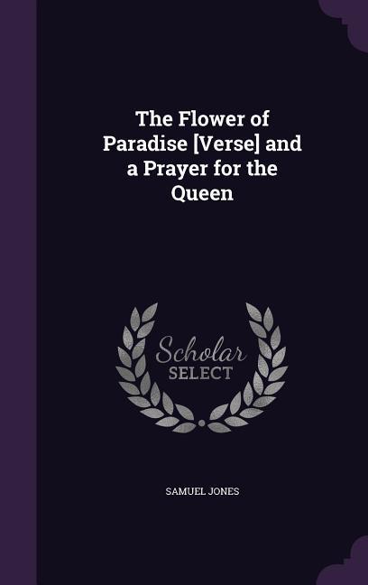 Vorderes Coverbild The Flower of Paradise [Verse] and a Prayer for the Queen