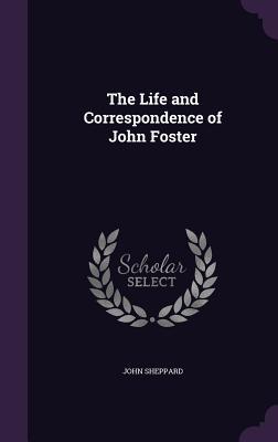 Vorderes Coverbild The Life and Correspondence of John Foster