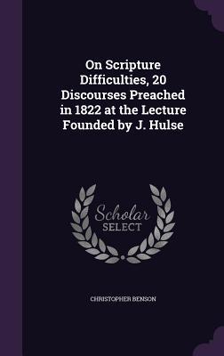 Vorderes Coverbild On Scripture Difficulties, 20 Discourses Preached in 1822 at the Lecture Founded by J. Hulse