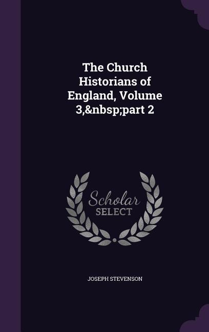 Vorderes Coverbild The Church Historians of England, Volume 3, part 2