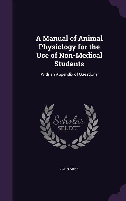 Vorderes Coverbild A Manual of Animal Physiology for the Use of Non-Medical Students