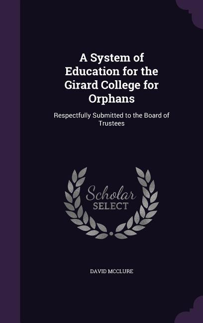 Vorderes Coverbild A System of Education for the Girard College for Orphans