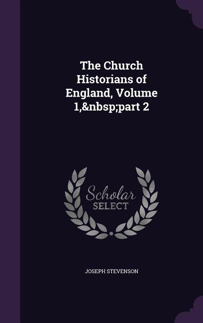 Vorderes Coverbild The Church Historians of England, Volume 1, part 2