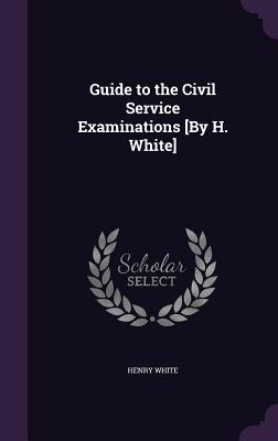 Vorderes Coverbild Guide to the Civil Service Examinations [By H. White]