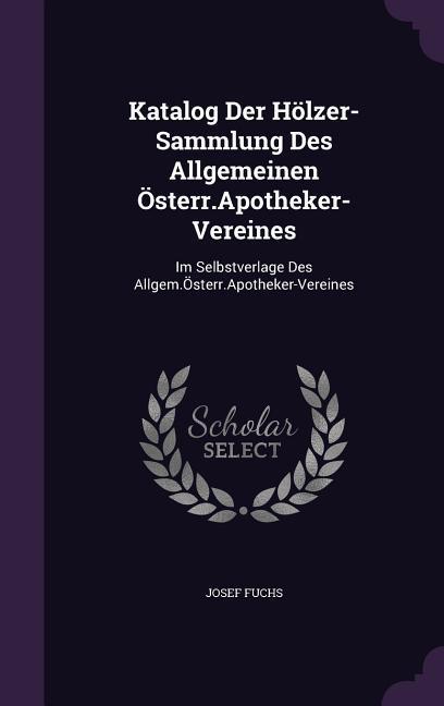 Vorderes Coverbild Katalog Der Hölzer-Sammlung Des Allgemeinen Österr.Apotheker-Vereines
