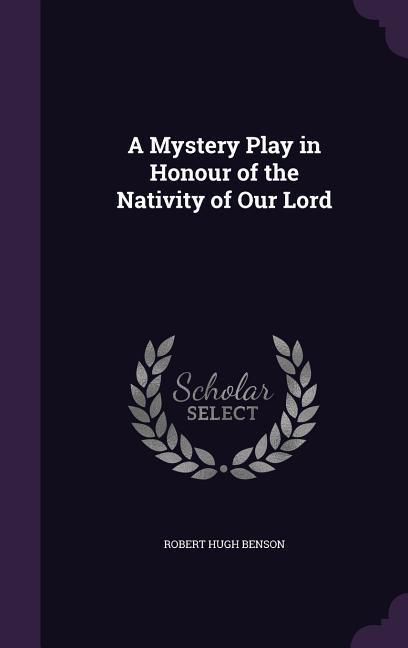 Vorderes Coverbild A Mystery Play in Honour of the Nativity of Our Lord