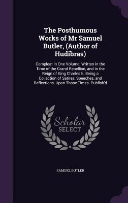 Vorderes Coverbild The Posthumous Works of Mr Samuel Butler, (Author of Hudibras)