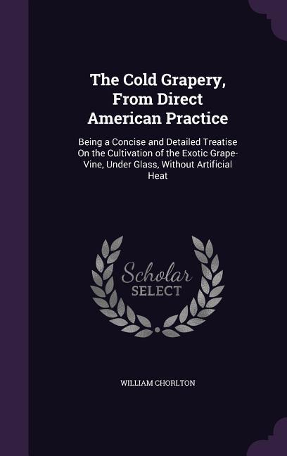 Vorderes Coverbild The Cold Grapery, From Direct American Practice