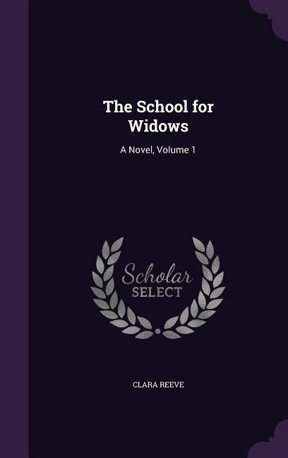 Vorderes Coverbild The School for Widows: A Novel, Volume 1