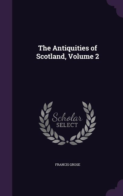 Vorderes Coverbild The Antiquities of Scotland, Volume 2