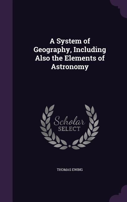 Vorderes Coverbild A System of Geography, Including Also the Elements of Astronomy