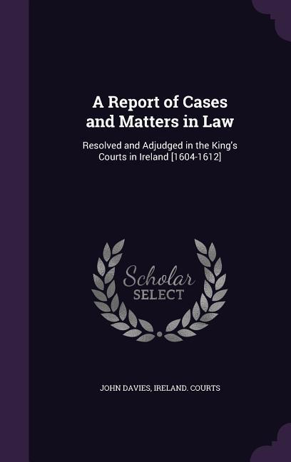 Vorderes Coverbild A Report of Cases and Matters in Law