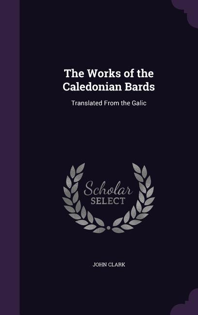 Vorderes Coverbild The Works of the Caledonian Bards