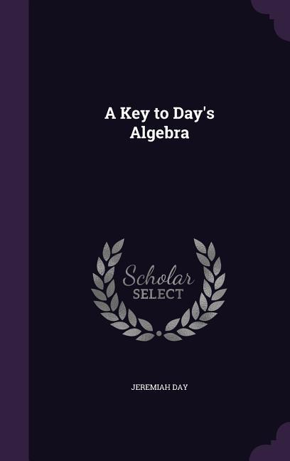 Vorderes Coverbild A Key to Day's Algebra