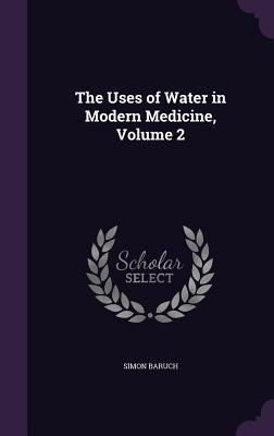 Vorderes Coverbild The Uses of Water in Modern Medicine, Volume 2
