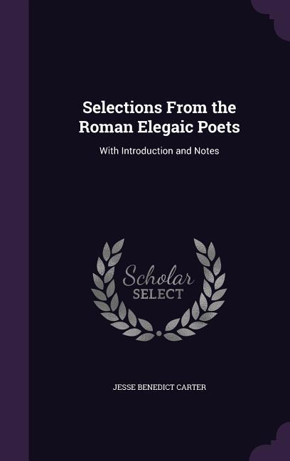 Vorderes Coverbild Selections From the Roman Elegaic Poets