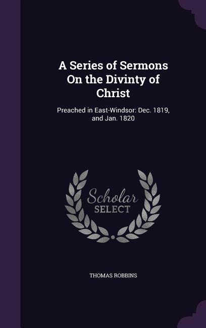 Vorderes Coverbild A Series of Sermons On the Divinty of Christ