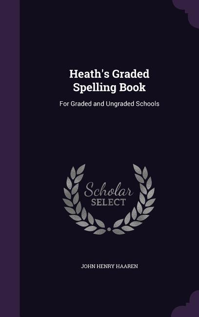 Vorderes Coverbild Heath's Graded Spelling Book